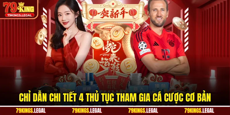 Chỉ dẫn chi tiết 4 thủ tục tham gia cá cược cơ bản