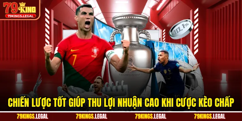 Chiến lược tốt giúp thu lợi nhuận cao khi cược kèo chấp