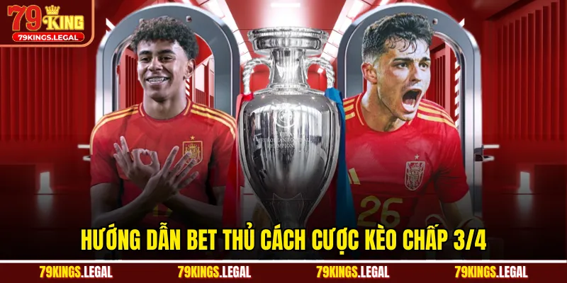 Hướng dẫn bet thủ cách cược kèo chấp 3/4