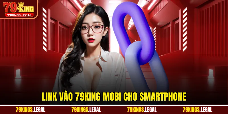 Link vào 79king mobi cho smartphone